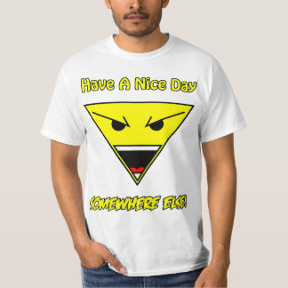Have a nice day somewhere else! T-Shirt