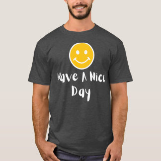 Have A Nice Day T-Shirt