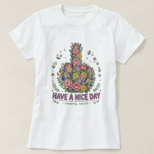 Have a nice day with flowers and colour T-Shirt