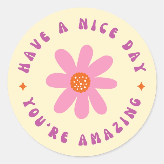 Have A Nice Day, You're Amazing Round Sticker (Front)