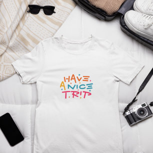 Have a nice trip T-Shirt