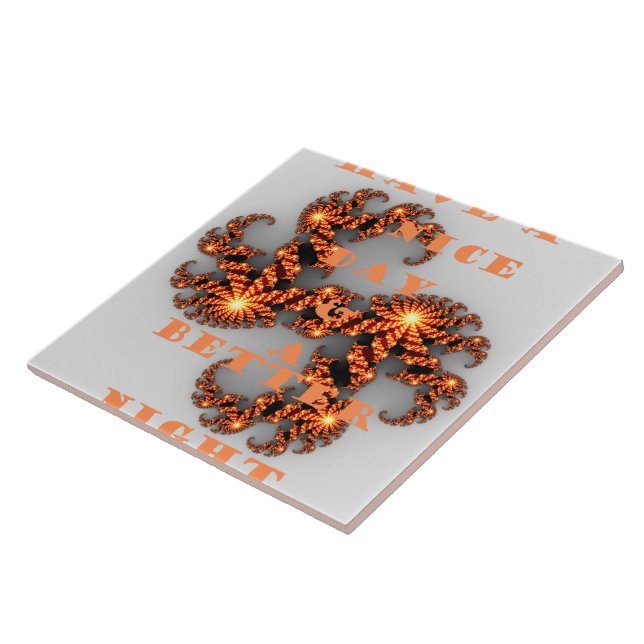 Have a Nicer Day and a Better Night Ceramic Tile (Side)