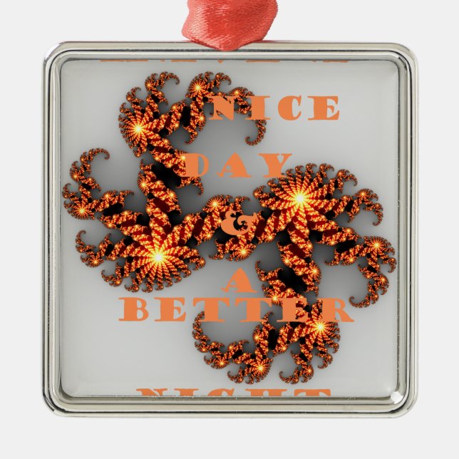 Have a Nicer Day and a Better Night Metal Tree Decoration (Front)
