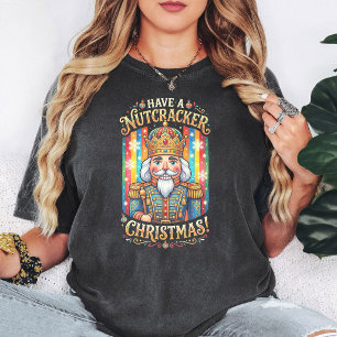 Have A Nutcracker Christmas King Design T-Shirt