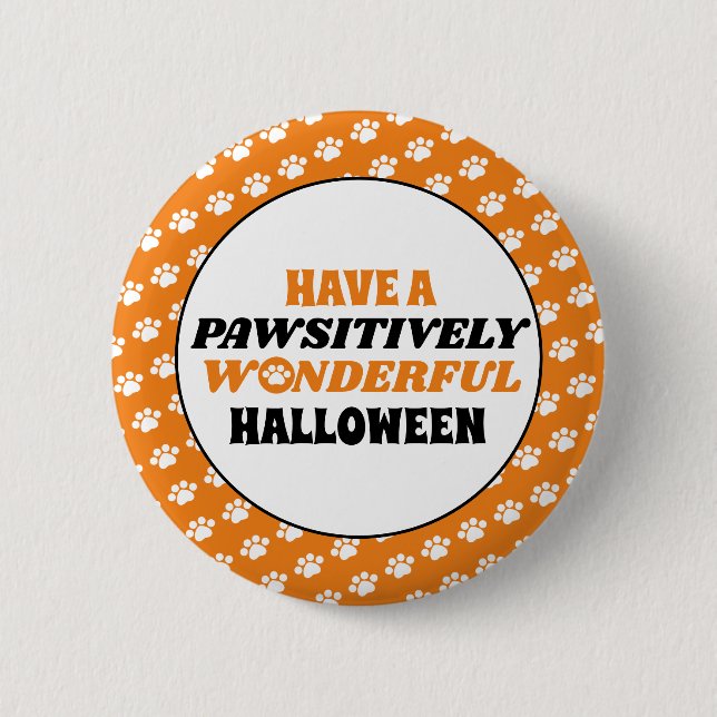 Have a Pawsitively Wonderful Halloween 6 Cm Round Badge (Front)