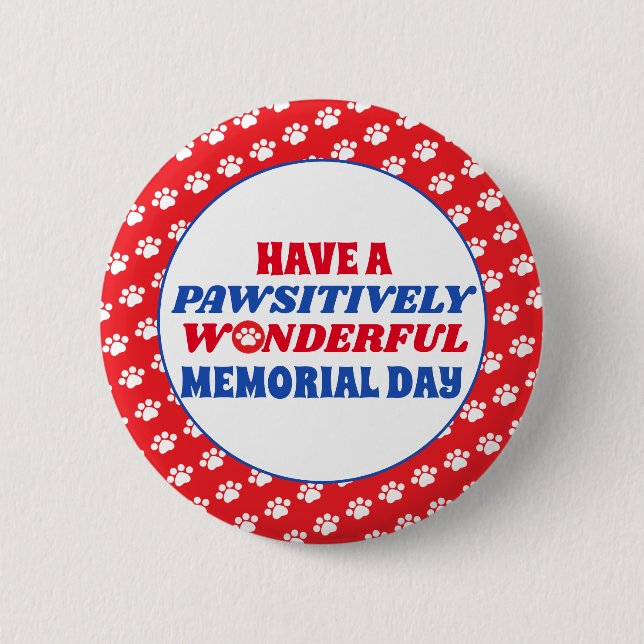 Have a Pawsitively Wonderful Memorial Day 6 Cm Round Badge (Front)