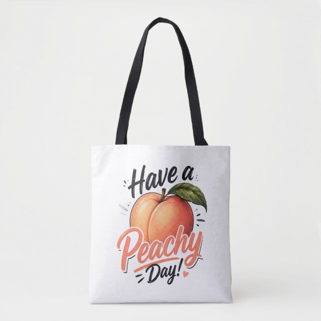 Have a Peachy Day Tote Bag (Front)