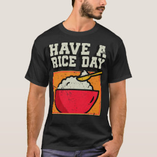 Have a Rice Day 1 T-Shirt