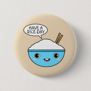 Have A Rice Day 6 Cm Round Badge