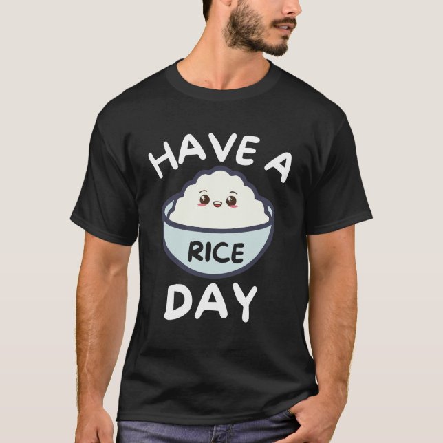 Have A Rice Day Funny Kawaii Cute Food Pun Gift T-Shirt (Front)