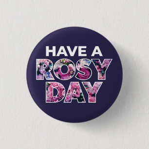 "Have A Rosy Day" Graphic Art 3 Cm Round Badge