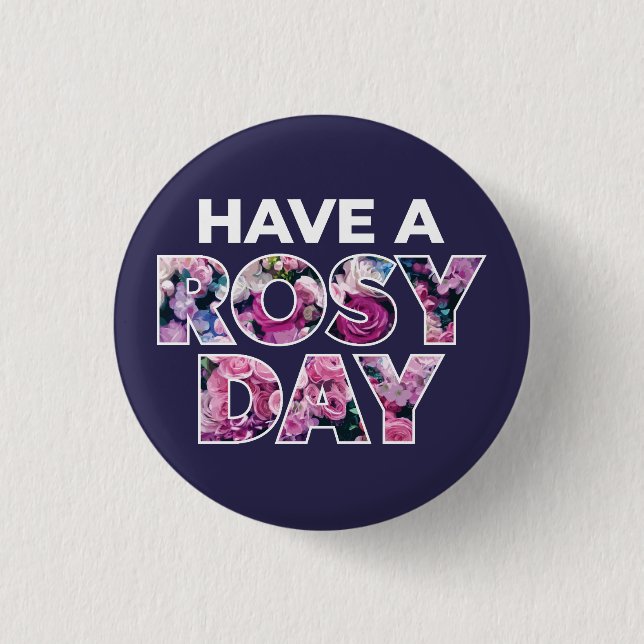 "Have A Rosy Day" Graphic Art 3 Cm Round Badge (Front)