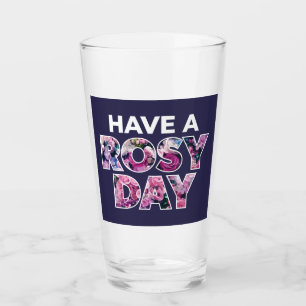 "Have A Rosy Day" Graphic Art Glass