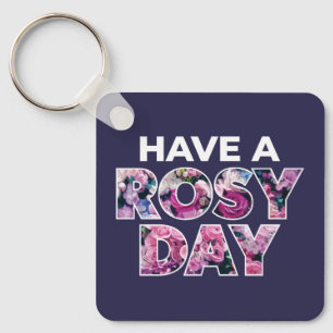 "Have A Rosy Day" Graphic Art Key Ring