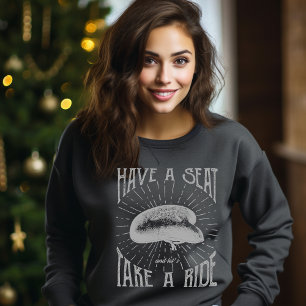 Have a Seat and Lets Take a Ride T-Shirt