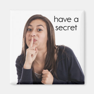 Have a Secret Refrigerator Magnet