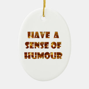 Have a sens of Humour Ceramic Tree Decoration