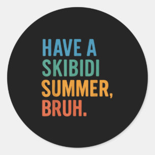Have A Skibidi Summer Bruh Classic Round Sticker