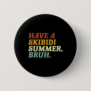 Have A Skibidi Summer Bruh Funny Schools Out For S 6 Cm Round Badge