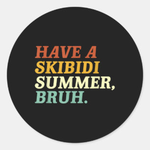Have A Skibidi Summer Bruh Funny Schools Out For S Classic Round Sticker
