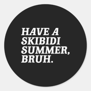 Have A Skibidi Summer Bruh Funny Schools Out For S Classic Round Sticker