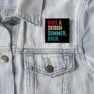 Have A Skibidi Summer Bruh Funny Teacher Last Day 15 Cm Square Badge