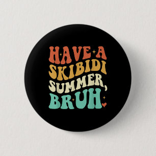 Have A Skibidi Summer Bruh Funny Teacher Last Day 6 Cm Round Badge