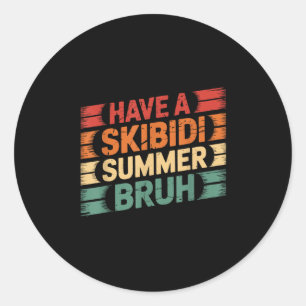 Have A Skibidi Summer Bruh Funny Teacher Last Day Classic Round Sticker