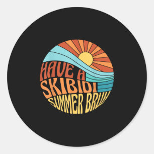 Have A Skibidi Summer Bruh Funny Teacher Last Day Classic Round Sticker