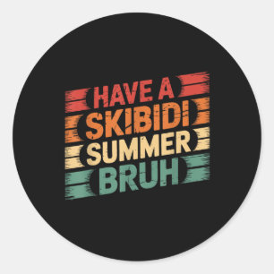 Have A Skibidi Summer Bruh Funny Teacher Last Day Classic Round Sticker