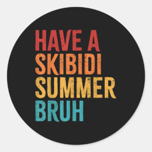 Have A Skibidi Summer Bruh Funny Teacher Last Day Classic Round Sticker