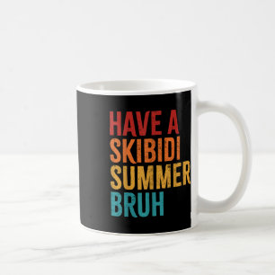 Have A Skibidi Summer Bruh Funny Teacher Last Day Coffee Mug