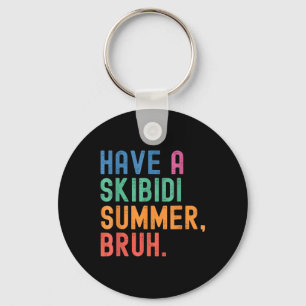 Have A Skibidi Summer Bruh Funny Teacher Last Day Key Ring