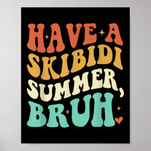 Have A Skibidi Summer Bruh Funny Teacher Last Day Poster
