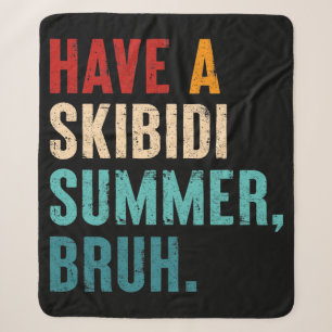 Have A Skibidi Summer Bruh Funny Teacher Last Day Sherpa Blanket