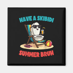 Have A Skibidi Summer Bruh Funny Teachers Students Magnet