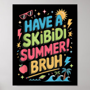 Have A Skibidi Summer Bruh Gen Alpha Slang Teacher Poster