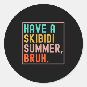 Have A Skibidi Summer Bruh Last Day Of School Funn Classic Round Sticker