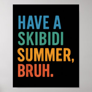 Have A Skibidi Summer Bruh Poster