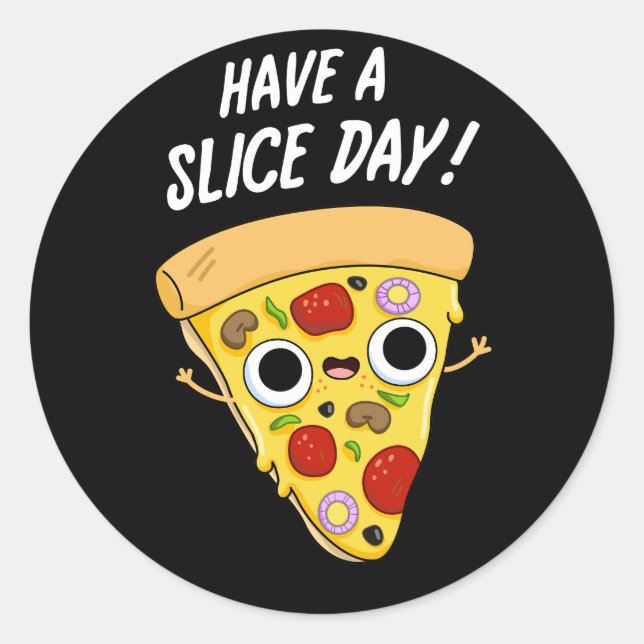 Have A Slice Day Funny Pizza Pun Dark BG Classic Round Sticker (Front)