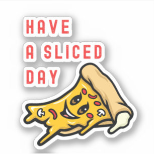 Have a Sliced Day – Wholesome Pizza Sticker