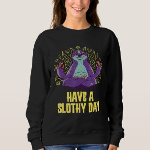 Have a Slothy Day Sloth  Sayings Lazy Quotes Sarca Sweatshirt