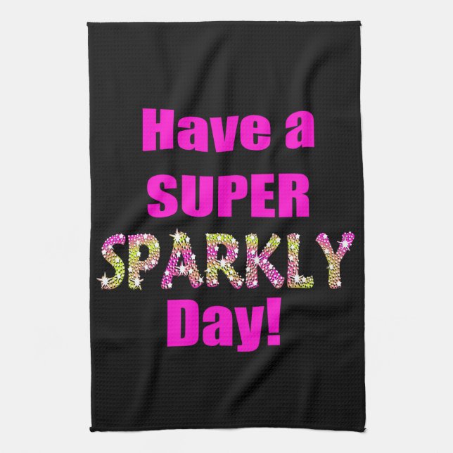 Have a Super Sparkly Day! Tea Towel (Vertical)