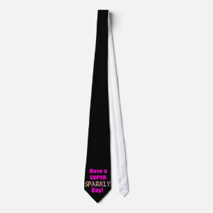Have a Super Sparkly Day! Tie