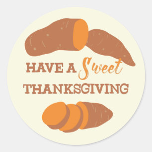 Have a Sweet Thanksgiving Sweet Potatoes Classic Round Sticker