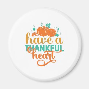 Have A Thankful Heart Magnet