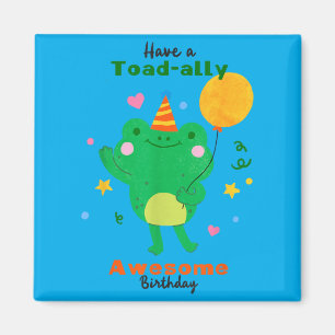 Have A Toad-Ally Awesome Birthday Party Frog Kids Magnet