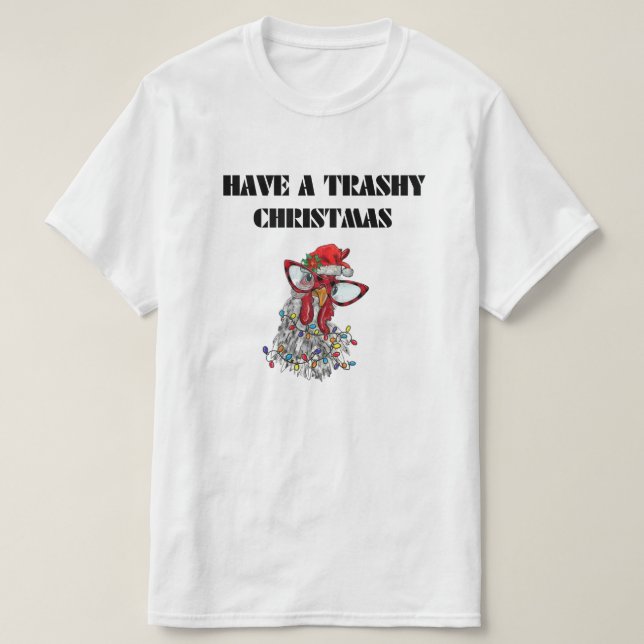 Have A Trashy Christmas Bin Chicken T-Shirt (Design Front)