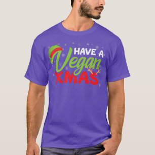 Have A Vegan Xmas Funny Christmas Vegetarian Vegan T-Shirt