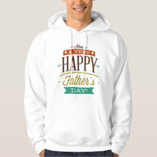 Have A Very Happy Father’s Day Hoodie